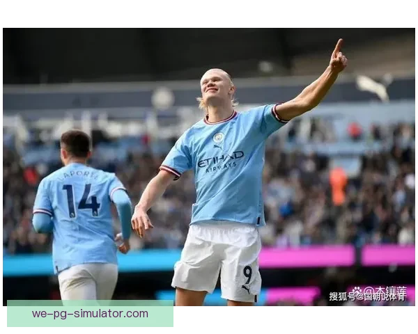 哈兰德对阵阿森纳展现拼劲赢赞誉名宿高度认可